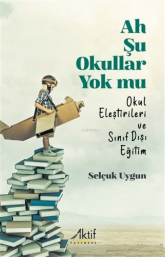 Ah Şu Okullar Yok Mu;Okul Eleştirileri ve Sınıf Dışı Eğitim | Selçuk U