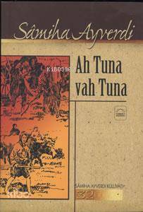 Ah Tuna Vah Tuna | Samiha Ayverdi | Kubbealtı Neşriyat