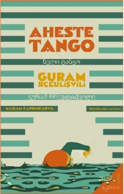 Aheste Tango | Guram Rçeulişvili | h2o kitap