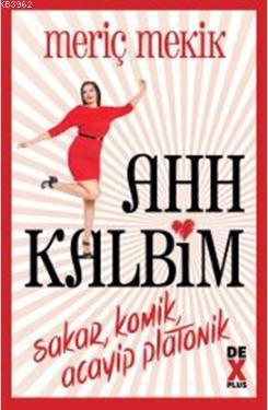 Ahh Kalbim; Sakar Komik Acaip Plotonik | Meriç Mekik | Dex Kitap