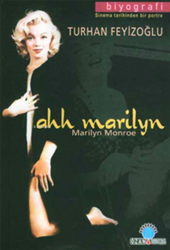 Ahh Marilyn | Turhan Feyizoğlu | Ozan Yayıncılık