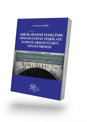 Ahilik Sistemi Temelinde Osmanlı Esnaf Teşkilati:;Kapalıçarşı Kuyumcu 