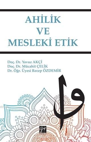 Ahilik ve Mesleki Etik | Recep Özdemir | Gazi Kitabevi