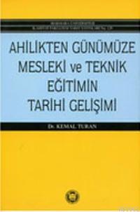 Ahilikten Günümüze Mesleki Ve Teknik Eğitimin Tarihi Gelişimi | Kemal 