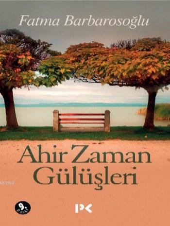 Ahir Zaman Gülüşleri | Fatma Barbarosoğlu | Profil Yayıncılık