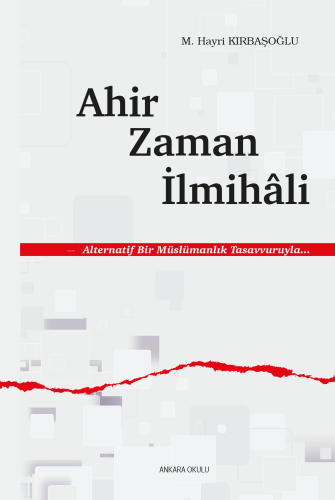 Ahir Zaman İlmihâli;Alternatif Bir Müslümanlık Tasavvuruyla... | M. Ha