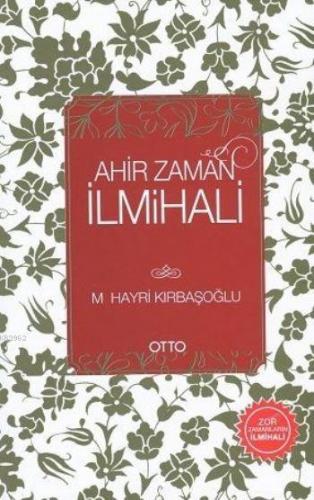 Ahir Zaman İlmihali | M. Hayri Kırbaşoğlu | Otto Yayınları