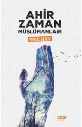 Ahir Zaman Müslümanları | Erdi Han | Çığır Yayınları