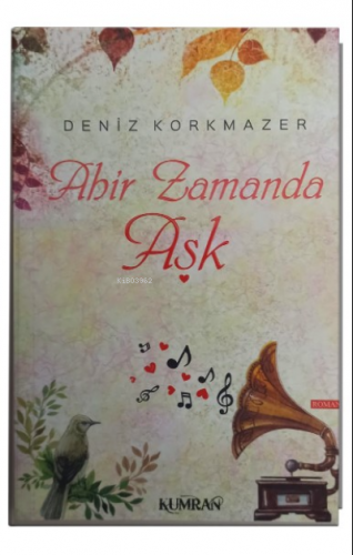 Ahir Zamanda Aşk | Deniz Korkmazer | Kumran Yayınları