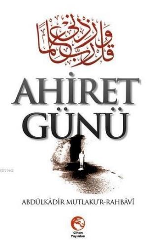 Ahiret Günü | Abdulkadir Mutlakur Rahbavi | Cihan Yayınları