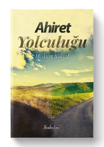 Ahiret Yolculuğu | M. Asım Köksal | Şadırvan Yayınları