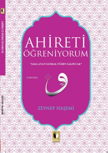 Ahireti Öğreniyorum | Zeynep Haşemi | Ehil Yayınları