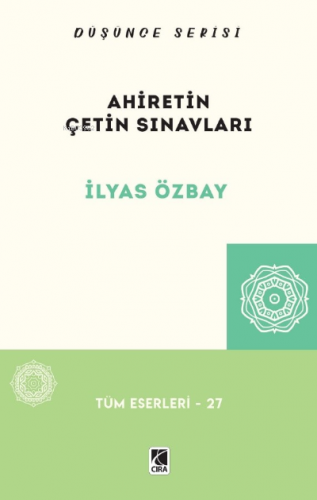 Ahiretin Çetin Sınavları | İlyas Özbay | Çıra Yayınları