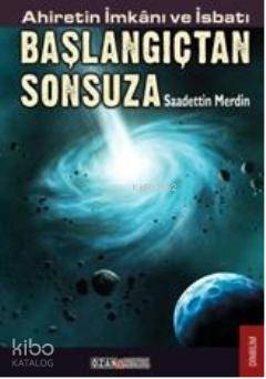 Ahiretin İmkanı ve İsbatı Başlangıçtan Sonsuza | Saadettin Merdin | Oz