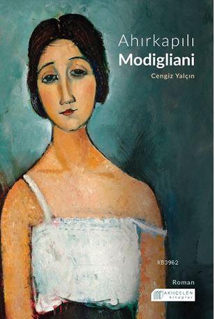 Ahırkapılı Modigliani | Cengiz Yalçın | Akılçelen Kitaplar