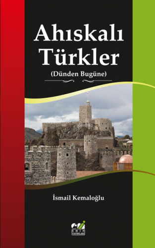 Ahıskalı Türkler (Dünden Bugüne) | İsmail Kemaloğlu | Emin Yayınları