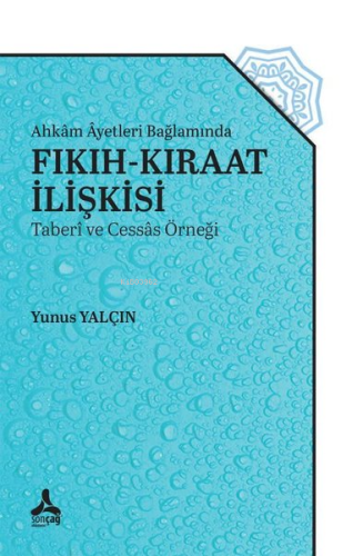 Ahkâm Âyetleri Bağlamında Fıkıh-Kıraat İlişkisi (Taberî Ve Cessâs Örne