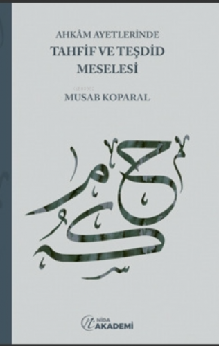 Ahkâm Ayetlerinde Tahfif Ve Teşdid Meselesi | Musab Koparal | Nida Aka