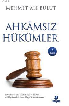 Ahkâmsız Hükümler | Mehmet Ali Bulut | Hayat Yayınları