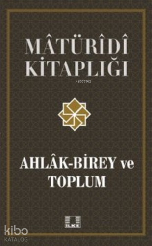 Ahlak-Birey ve Toplum | Harun Çağlayan | İlke Yayıncılık