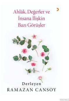 Ahlak, Değerler ve İnsana İlişkin Bazı Görüşler | Ramazan Cansoy | Cin