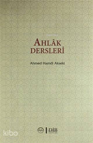 Ahlak Dersleri (Ciltsiz) | Ahmet Hamdi Akseki | Diyanet İşleri Başkanl