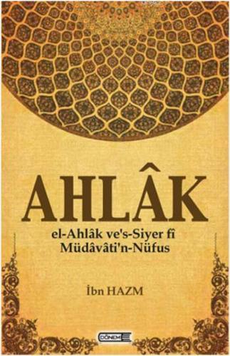 Ahlak; el-Ahlâk ves-siyer fî müdâvâtin-nüfûs | İbn Hazm | Dönem Yayınc