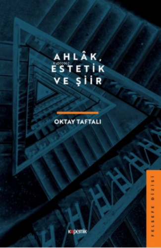 Ahlak, Estetik ve Şiir | Oktay Taftalı | Kopernik Kitap