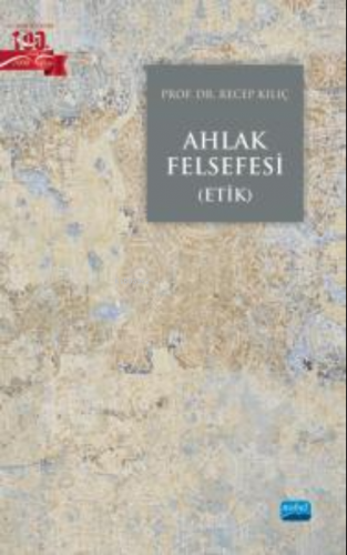 Ahlak Felsefesi (Etik) | Recep Kılıç | Nobel Akademik Yayıncılık