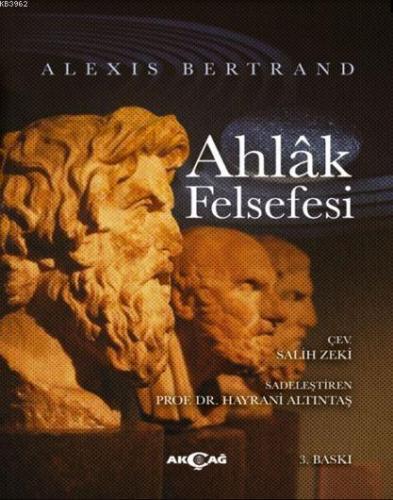 Ahlak Felsefesi | Alexis Bertrand | Akçağ Basım Yayım Pazarlama