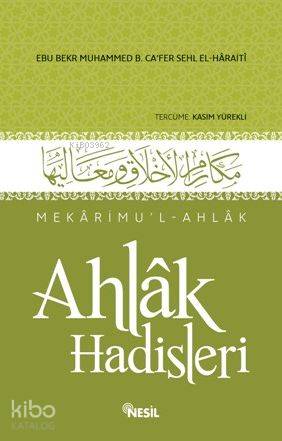 Ahlak Hadisleri; Mekârimul-Ahlak | Ebû Bekr Muhammed b. Câfer b. Muham