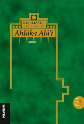 Ahlâk-ı Alâi | Kınalızade Ali Efendi | Klasik Yayınları