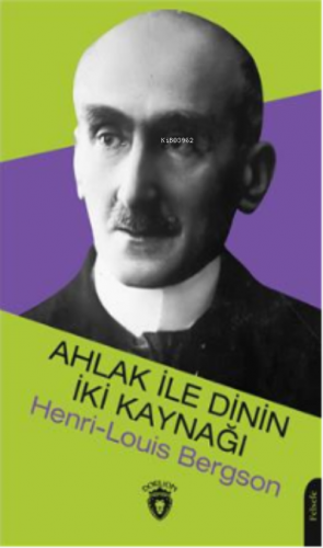 Ahlak İle Dinin İki Kaynağı | Henri-Louis Bergson | Dorlion Yayınevi