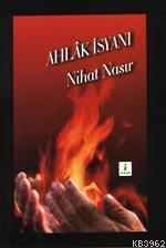 Ahlâk İsyanı | Nihat Nasır | Vadi Yayınları