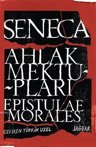 Ahlak Mektupları / Epistulae Morales | Seneca | Jaguar Kitap