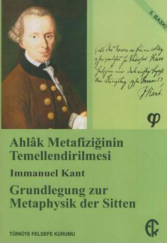 Ahlak Metafiziğinin Temellendirilmesi | Immanuel Kant | Türkiye Felsef