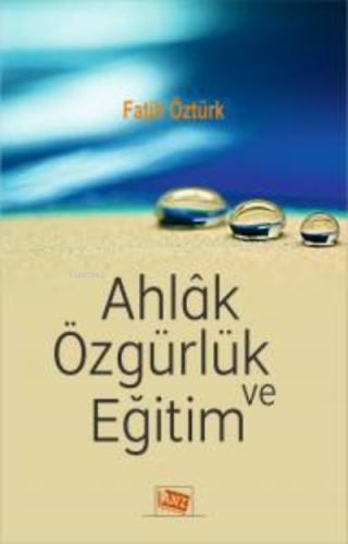 Ahlak Özgürlük ve Eğitim | Fatih Öztürk | Anı Yayıncılık