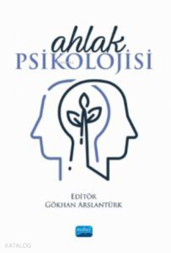 Ahlak Psikolojisi | Gökhan Arslantürk | Nobel Akademik Yayıncılık