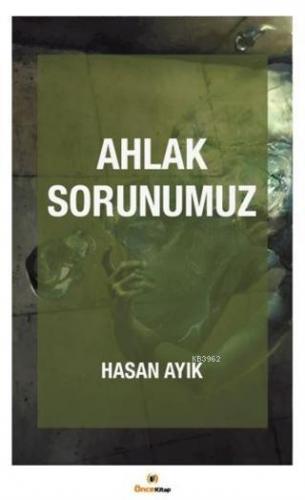 Ahlak Sorunumuz | Hasan Ayık | Önce Kitap