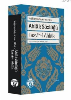 Ahlâk Sözlüğü; Tasvîr-i Ahlâk | Yağlıkçızâde Ahmet Rifat | Büyüyen Ay 