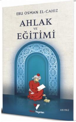 Ahlak ve Eğitimi | Ebû Osmân el-Câhız | Veciz Yayınları