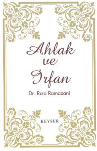 Ahlak ve İrfan | Rıza Ramazani | Kevser Yayıncılık