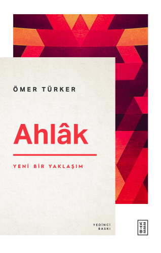 Ahlâk; Yeni Bir Yaklaşım | Ömer Türker | Ketebe Yayınları