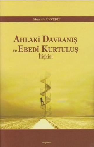 Ahlaki Davranış ve Ebedi Kurtuluş İlişkisi | Mustafa Ünverdi | Araştır