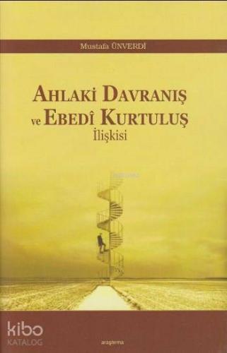 Ahlaki Davranış ve Ebedi Kurtuluş İlişkisi | Mustafa Ünverdi | Araştır