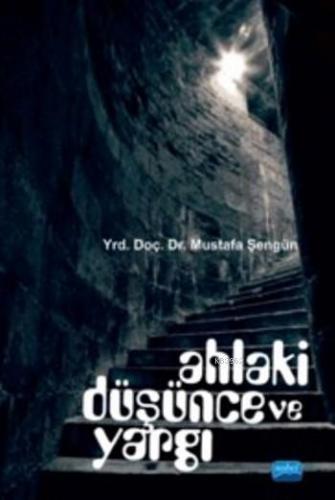 Ahlaki Düşünce Ve Yargı | Mustafa Şengün | Nobel Akademik Yayıncılık