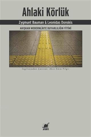 Ahlaki Körlük; Akışkan Modernlikte Duyarlılığın Yitimi | Zygmunt Bauma