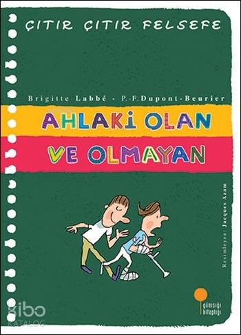 Ahlaki Olan ve Olmayan; Çıtır Çıtır Felsefe Dizisi 26. Kitap | Brigitt