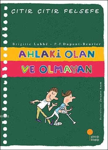 Ahlaki Olan ve Olmayan; Çıtır Çıtır Felsefe Dizisi 26. Kitap | Brigitt