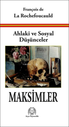 Ahlaki ve Sosyal Düşünceler Maksimler | François de La Rochefoucauld |